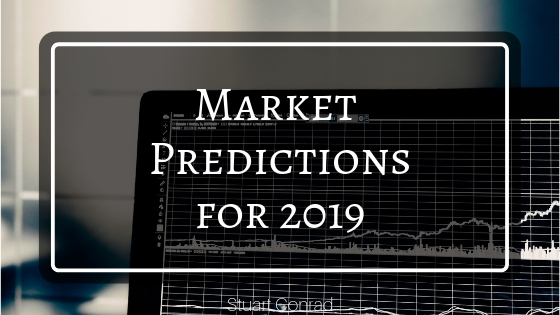 Market Predictions For 2019 Stuart Conrad