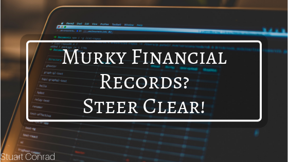Murky Financial Records Steer Clear! Stuart Conrad