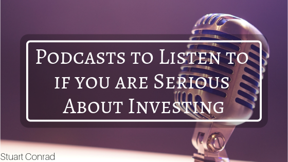 Podcasts To Listen To If You Are Serious About Investing Stuart Conrad
