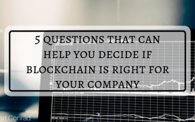 5 Questions That Can Help You Decide If Blockchain Is Right For Your Company